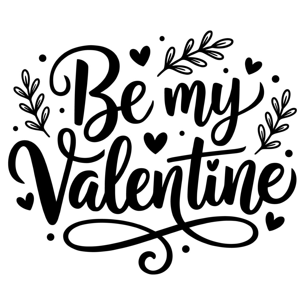 Black and white Be My Valentine hand-lettering design with hearts and floral leaves, free SVG vector for Cricut and laser cutting.