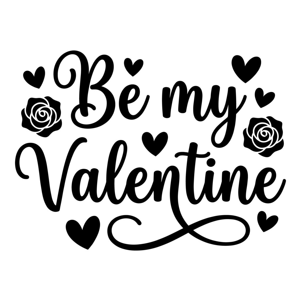 Be My Valentine SVG design featuring elegant black script typography with rose flowers and hearts, optimized for Cricut vinyl cutting and DIY Valentine's Day crafts
