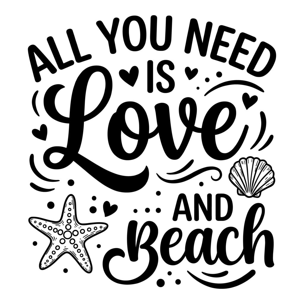 All You Need Is Love And Beach typography design with starfish and seashell vector illustration for Cricut and DIY summer projects.