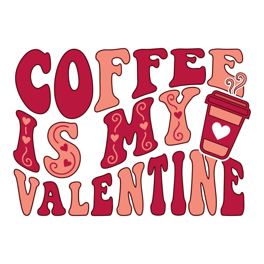 Retro style Coffee is My Valentine typographic design featuring a coffee cup with a heart and steam swirls in pink and red colors.