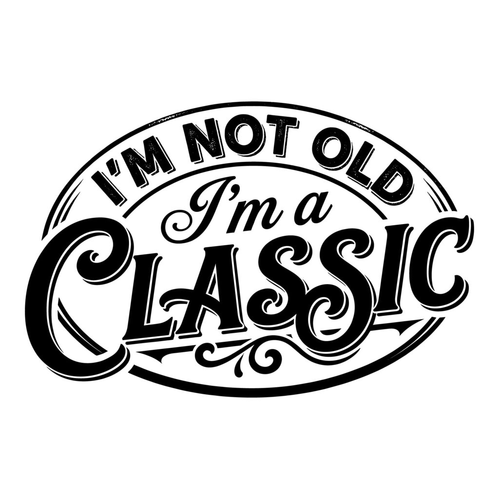 Black and white vintage typography graphic stating I am not old I am a classic available for free vector download.