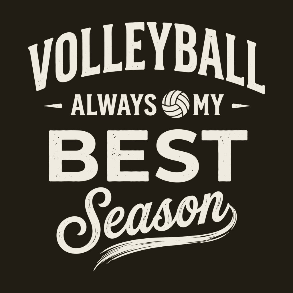 Vintage typography design reading Volleyball Always My Best Season with a distressed texture and a classic volleyball graphic in the center