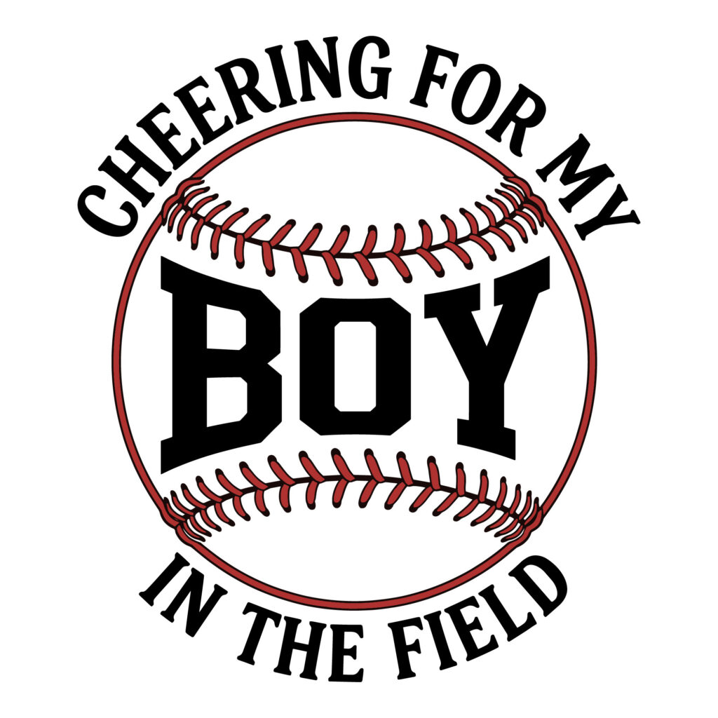 Cheering for my boy in the field baseball mom graphic featuring a stitched baseball and bold text.