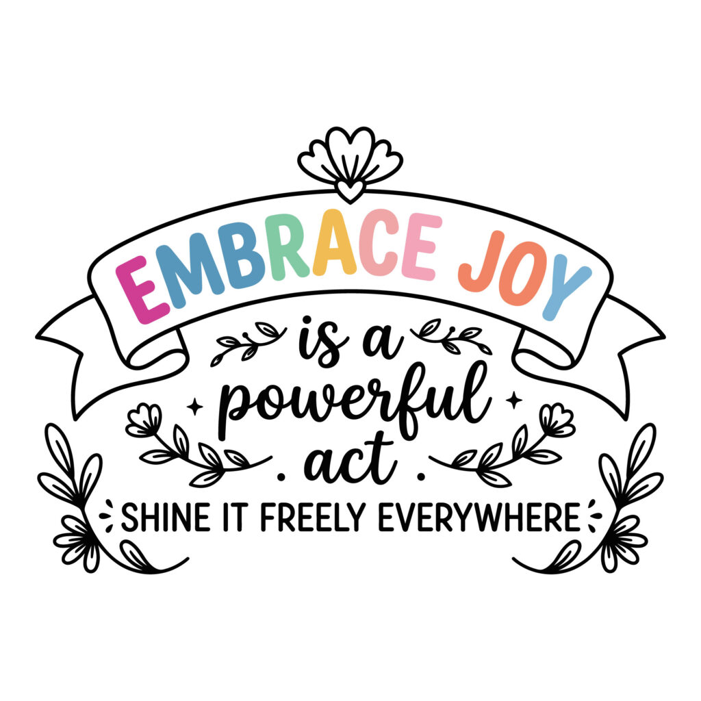 Inspirational Quote SVG featuring Embrace Joy typography with floral doodles