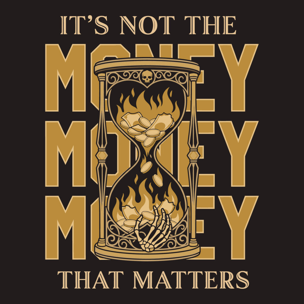 Vintage vector illustration of a skeleton hand catching burning money inside an ornate hourglass with skull detailing and the text it is not the money that matters
