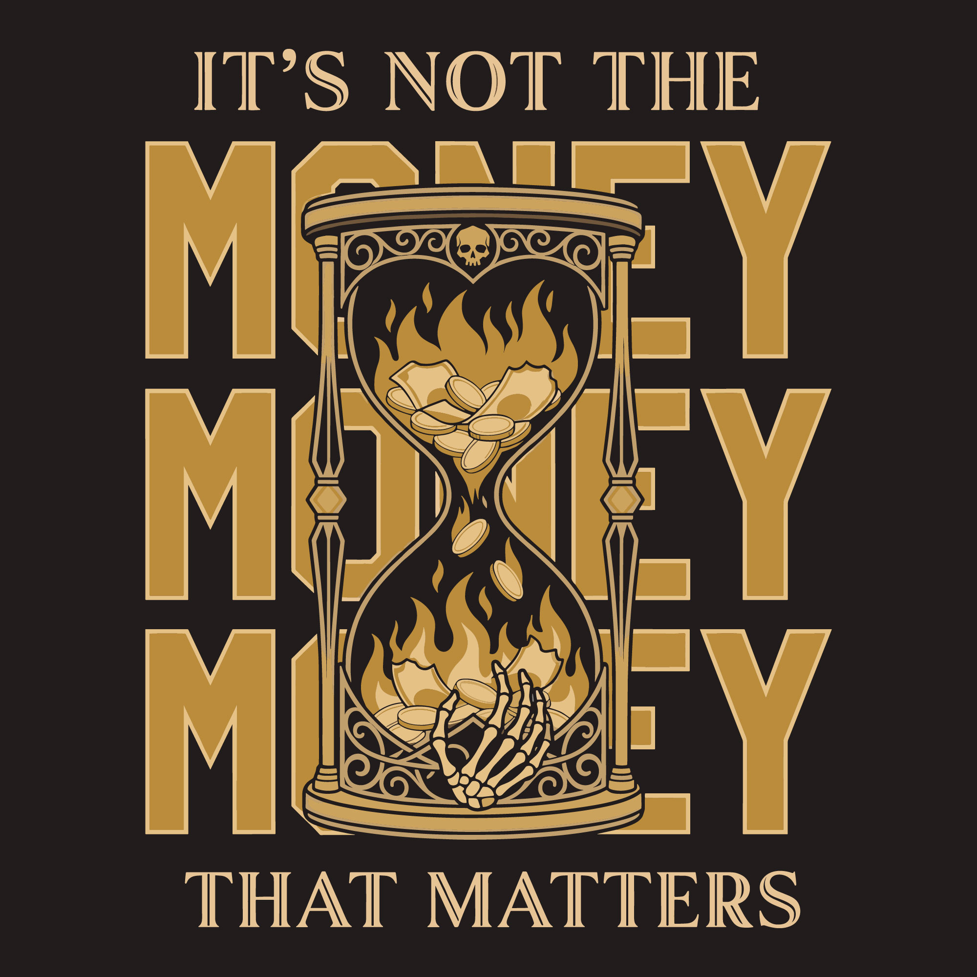 Vintage vector illustration of a skeleton hand catching burning money inside an ornate hourglass with skull detailing and the text it is not the money that matters
