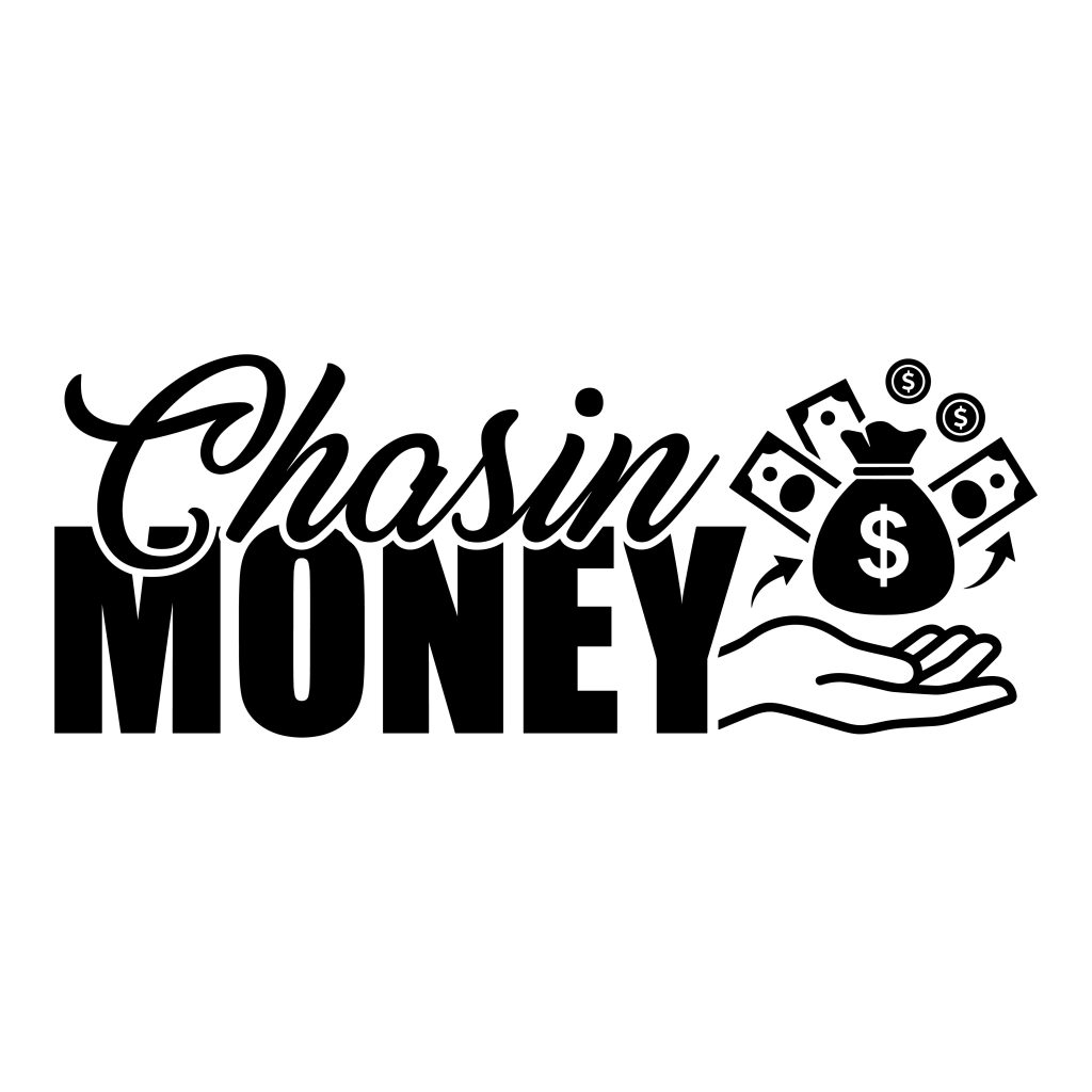 Black and white Chasin Money typography design featuring a hand holding a money bag with dollar bills.