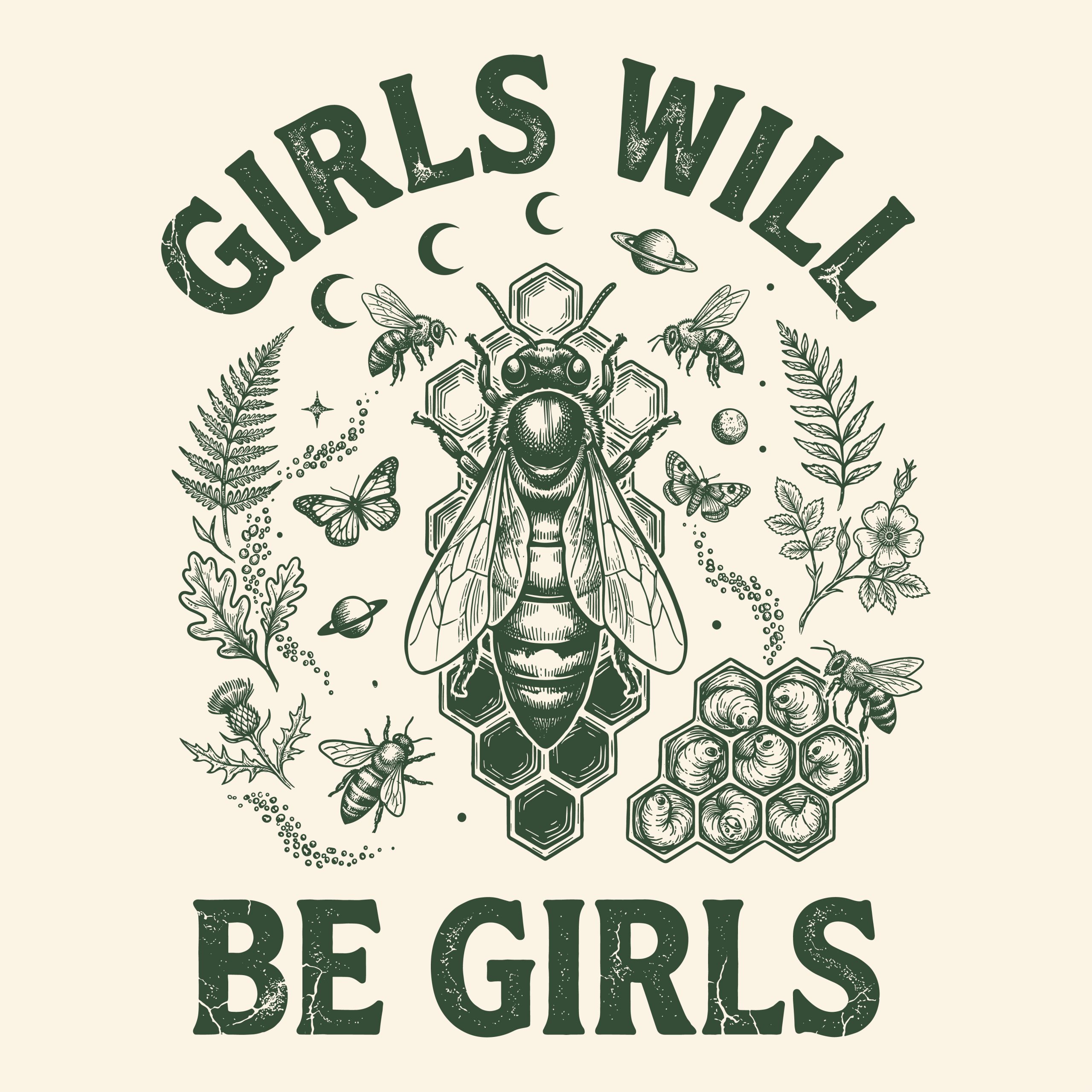 Vintage line art illustration of a queen bee and honeycomb with the text Girls Will Be Girls, surrounded by ferns, flowers, moon phases, and planets.