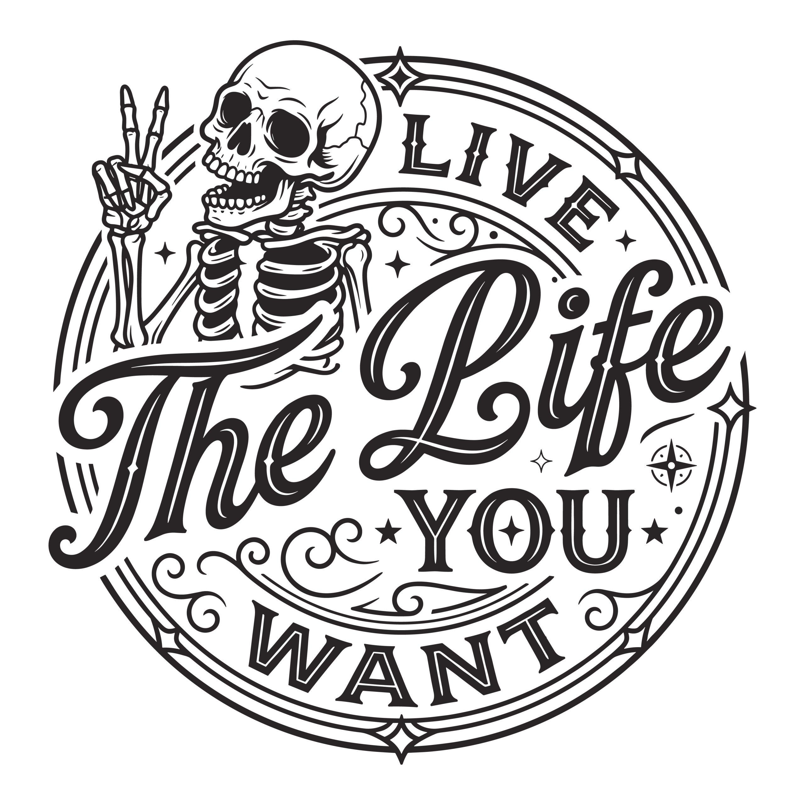 Retro skeleton making a peace sign with the typography quote Live The Life You Want in a vintage circular badge.