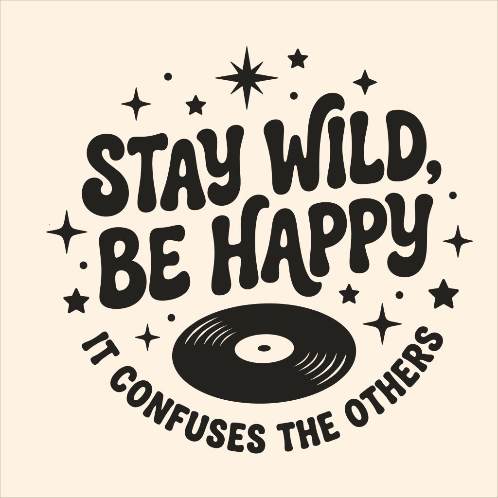Stay Wild Be Happy retro vinyl record quote vector design with stars