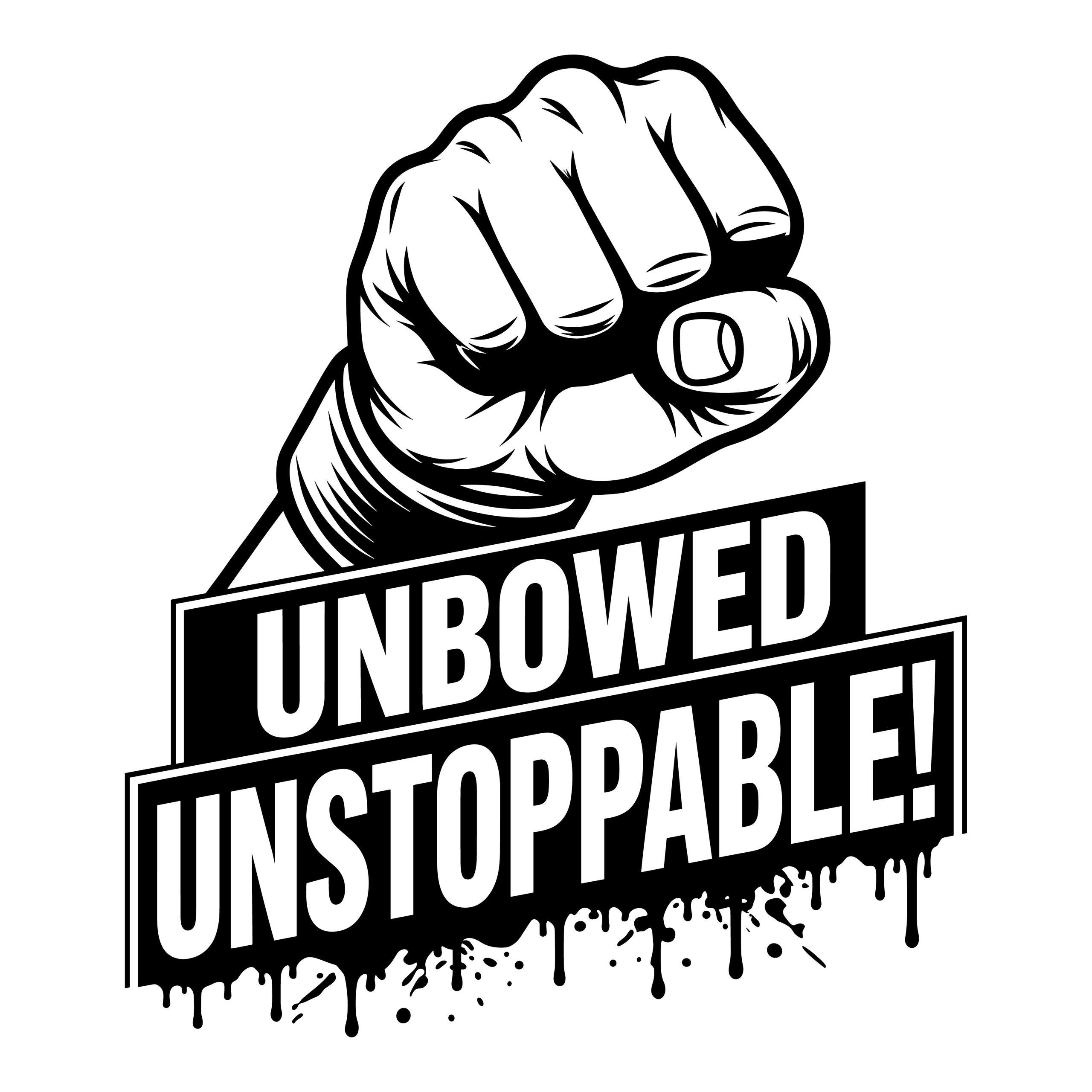 Unbowed Unstoppable text under a clenched raised fist graphic in black and white