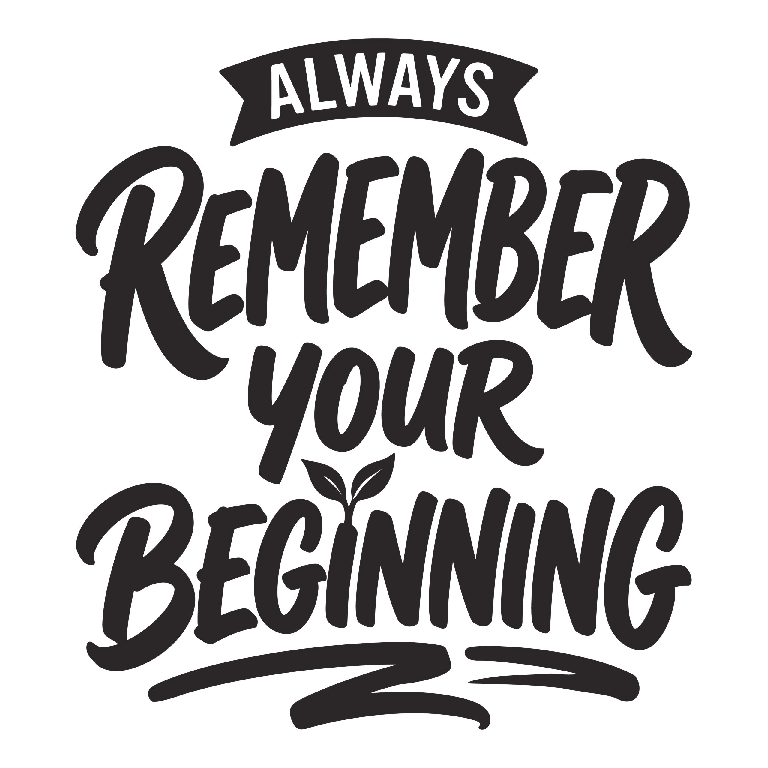 Always Remember Your Beginning motivational typography graphic with a small plant sprout icon