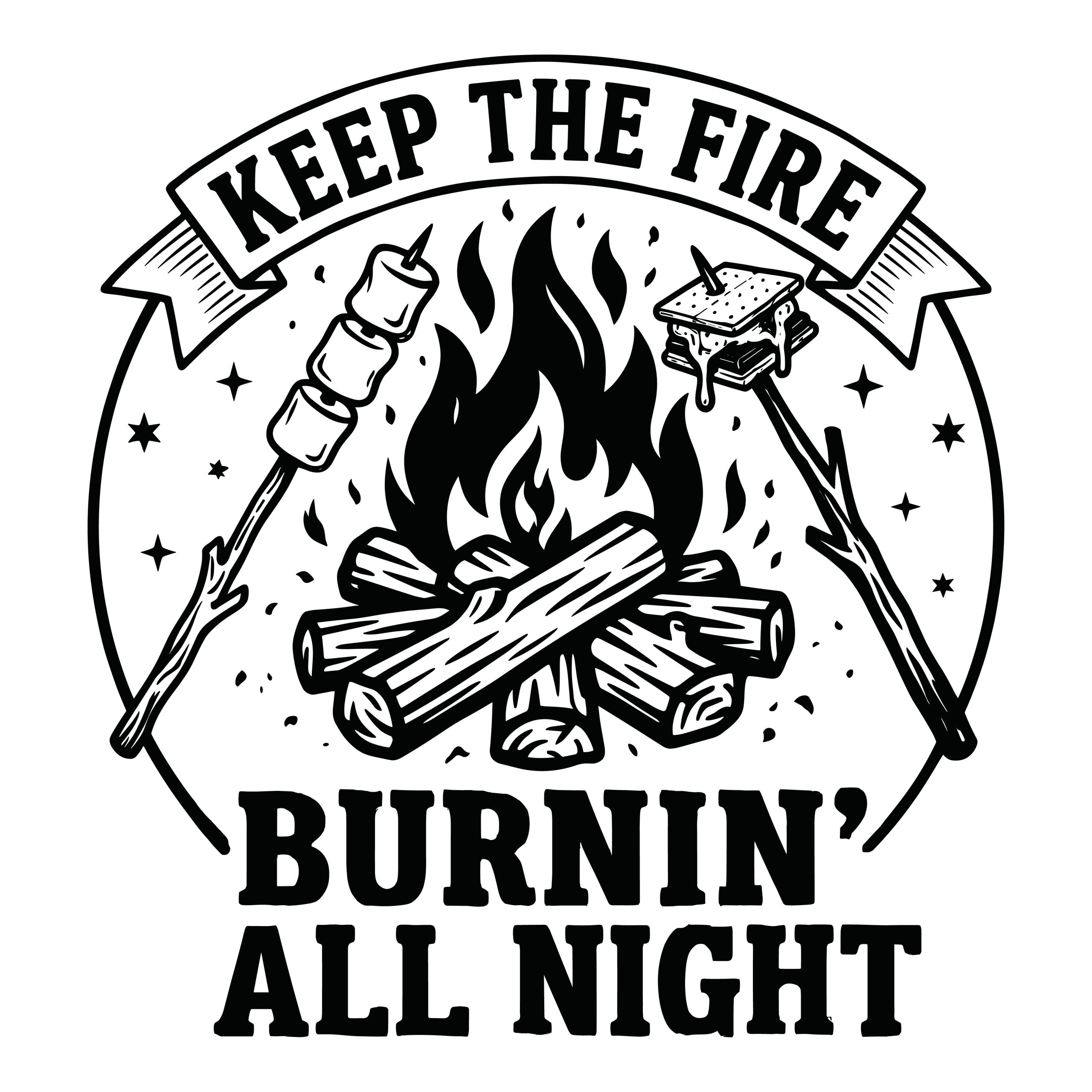 Keep the Fire Burnin' All Night campfire and roasting marshmallows vector illustration for Cricut and Silhouette
