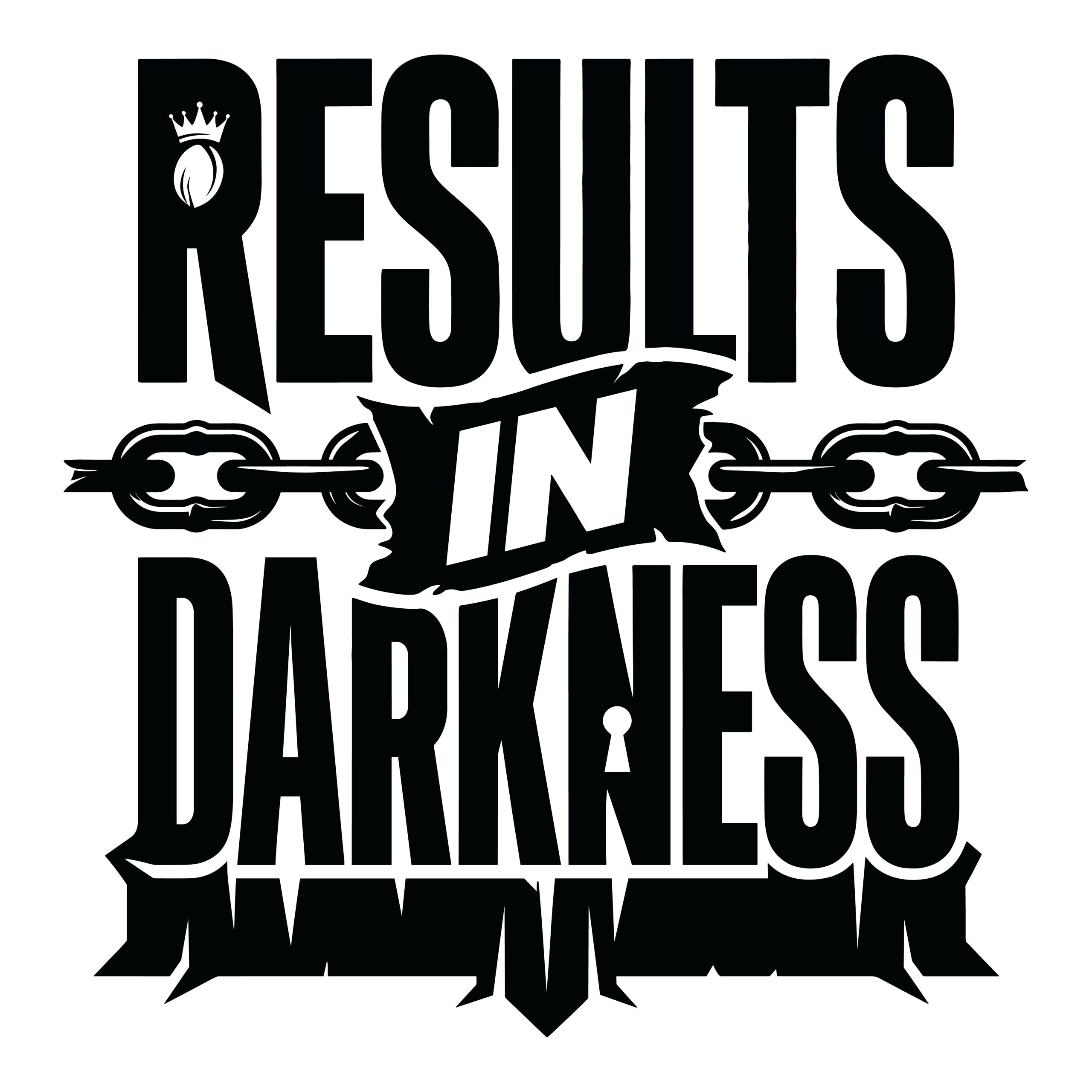 Results In Darkness motivational quote vector design with broken chains and crown for t-shirt printing