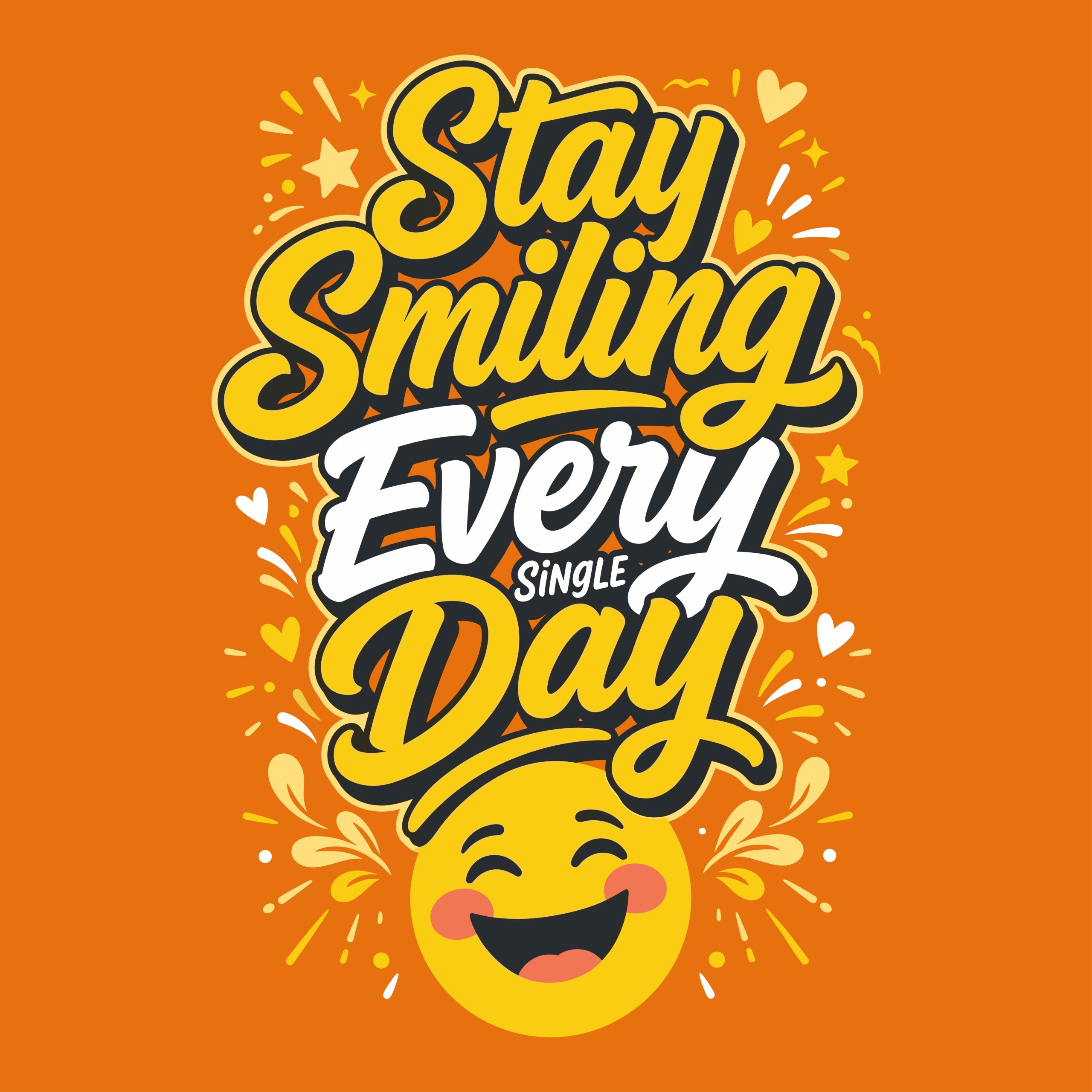 Stay Smiling Every Single Day motivational quote typography design featuring a happy emoji face in orange, yellow, and black colors.