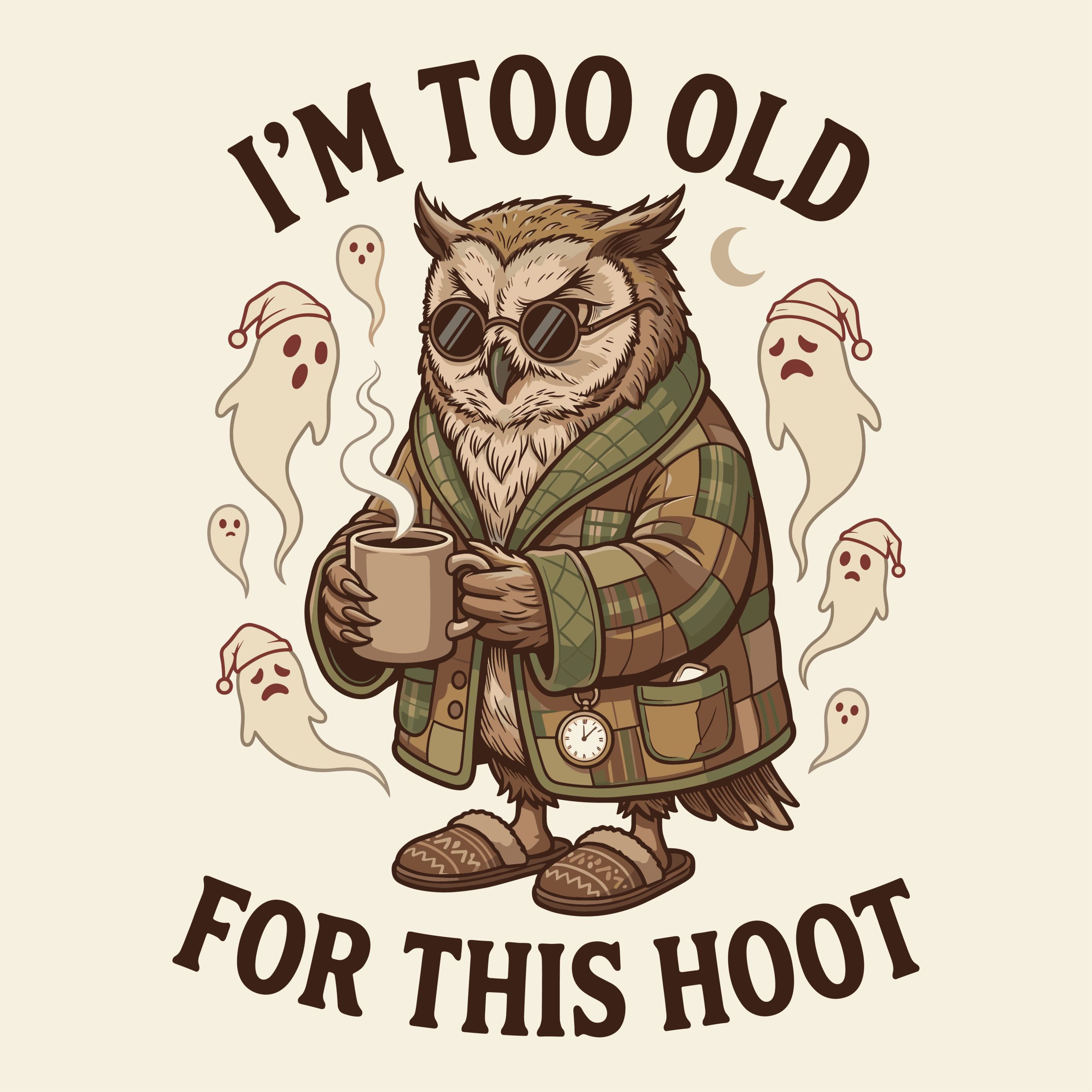 Funny grumpy owl in a bathrobe holding coffee with text I'm Too Old For This Hoot, surrounded by sleepy ghosts