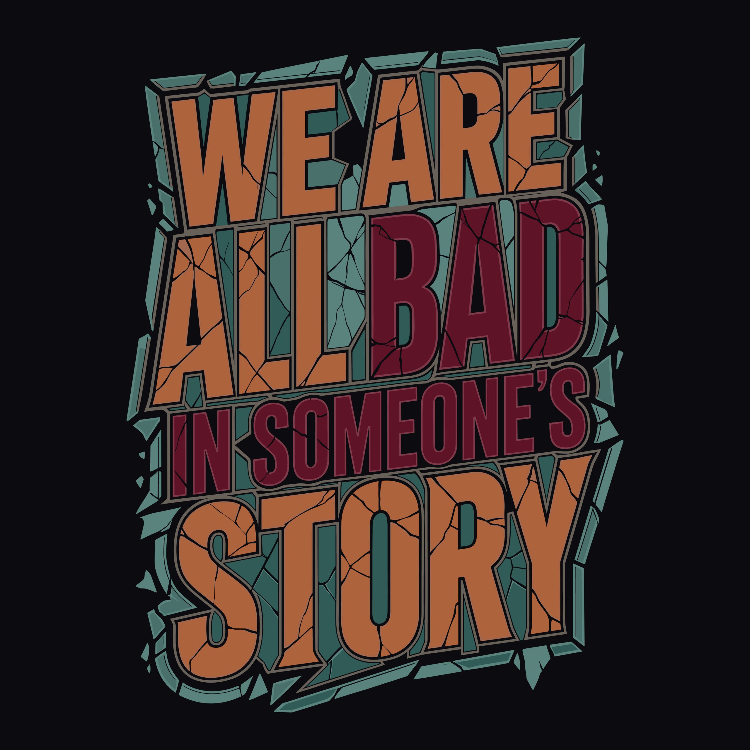 We Are All Bad In Someones Story SVG typography design graphic