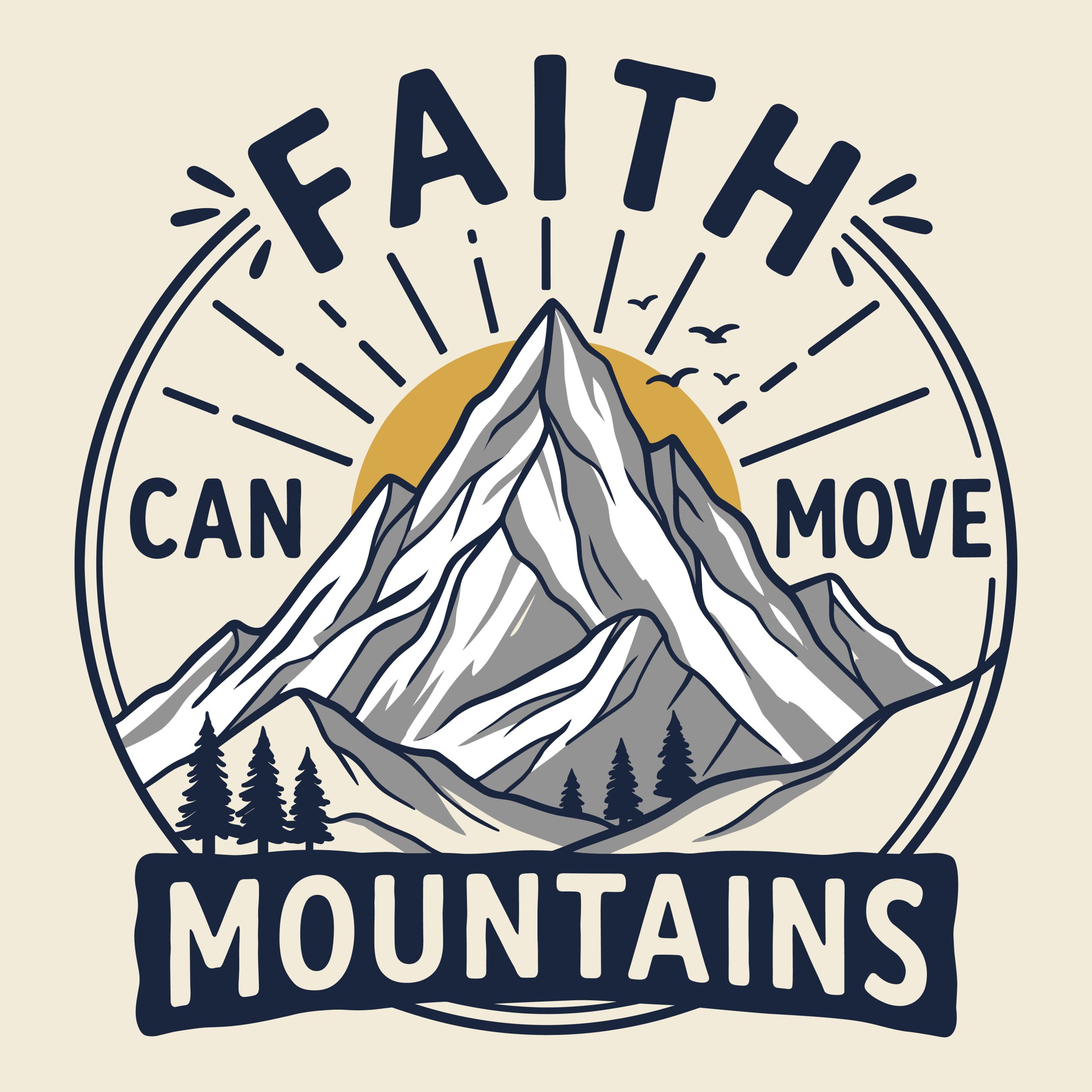 Vintage circular badge illustration featuring a mountain peak, sun rays, and pine trees with the motivational Faith can move mountains SVG design.