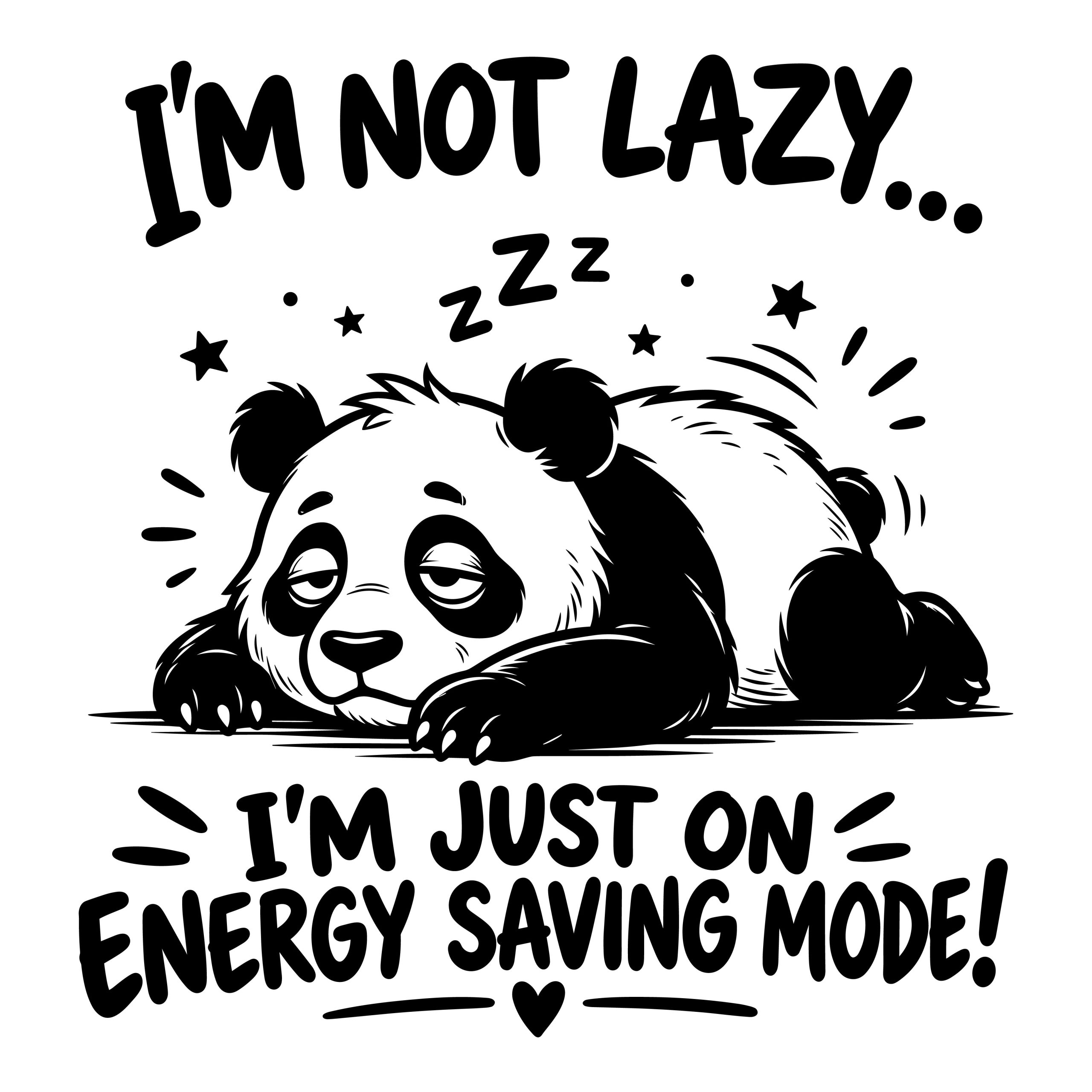 Black and white vector illustration of a sleepy panda lying down with the funny quote I'm Not Lazy I'm Just On Energy Saving Mode for t-shirt design.
