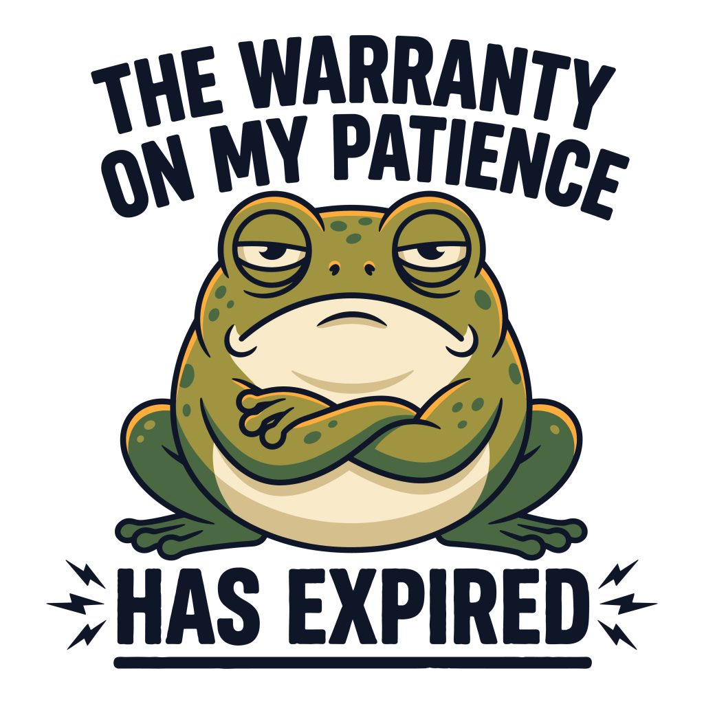 A funny frog SVG free vector illustration of a grumpy green frog with crossed arms sitting below the text THE WARRANTY ON MY PATIENCE HAS EXPIRED.