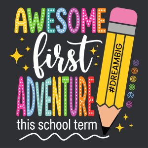 Colorful typography reading Awesome First Adventure this school term with a yellow pencil and Dream Big hashtag.