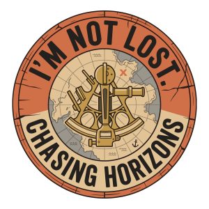 Vintage circular badge design featuring a navigational sextant over a world map with the text I'm Not Lost Chasing Horizons.