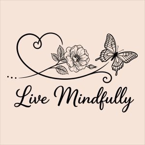 Live Mindfully SVG inspirational quote with elegant butterfly, rose flower, and heart line art design.