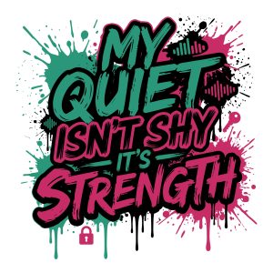 Introvert quote SVG featuring My Quiet Isn't Shy It's Strength bold typography with teal and pink graffiti splatters.