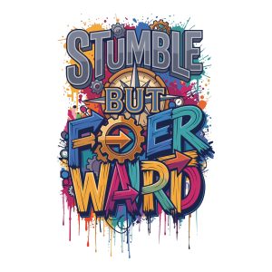 Colorful graffiti style Stumble But Forward motivational quote with paint splatters, gears, and a compass vector illustration.